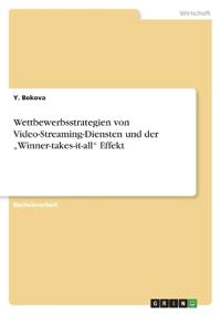 Wettbewerbsstrategien von Video-Streaming-Diensten und der "Winner-takes-it-all" Effekt