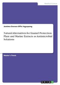 Natural Alternatives for Enamel Protection. Plant and Marine Extracts as Antimicrobial Solutions