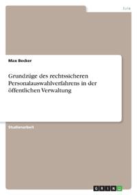 Grundzüge des rechtssicheren Personalauswahlverfahrens in der öffentlichen Verwaltung