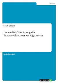 Die mediale Vermittlung des Bundeswehrabzugs aus Afghanistan
