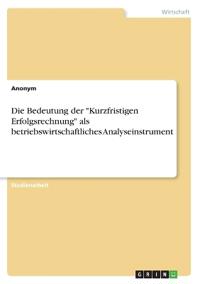 Die Bedeutung der "Kurzfristigen Erfolgsrechnung" als betriebswirtschaftliches Analyseinstrument