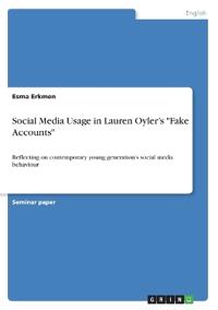 Social Media Usage in Lauren Oyler's "Fake Accounts"