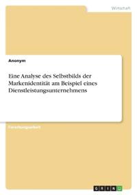 Eine Analyse des Selbstbilds der Markenidentität am Beispiel eines Dienstleistungsunternehmens