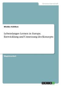 Lebenslanges Lernen in Europa. Entwicklung und Umsetzung des Konzepts