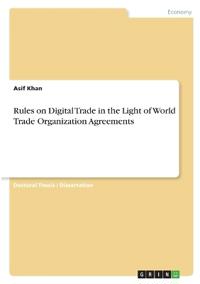 Rules on Digital Trade in the Light of World Trade Organization Agreements