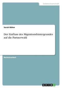Der Einfluss des Migrationshintergrundes auf die Partnerwahl