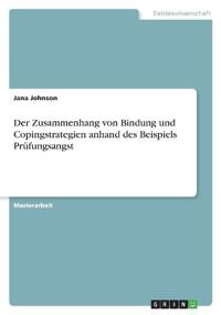 Der Zusammenhang von Bindung und Copingstrategien anhand des Beispiels Prüfungsangst