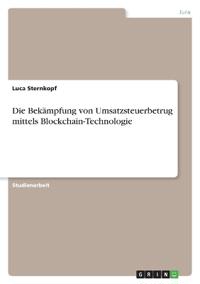 Die Bekämpfung von Umsatzsteuerbetrug mittels Blockchain-Technologie