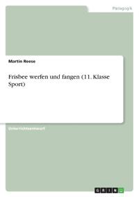 Frisbee werfen und fangen (11. Klasse Sport)