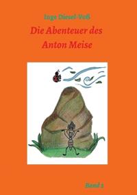 Die Abenteuer des Anton Meise Band 2: Was alles auf der Wiese los ist