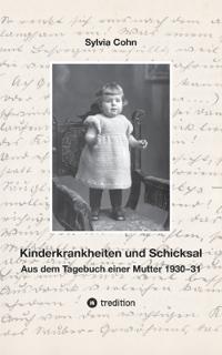 Kinderkrankheiten und Schicksal: Aus dem Tagebuch einer Mutter 1930-31