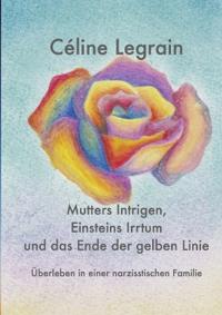 Bokomslag for "Mutters Intrigen, Einsteins Irrtum und das Ende der gelben Linie"