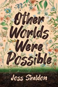Bokomslag för "Other Worlds Were Possible"
