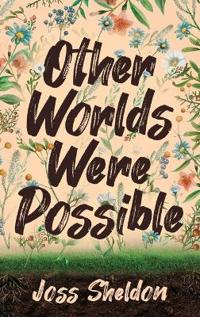 Bokomslag för "Other Worlds Were Possible"