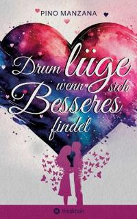 Drum lüge, wenn sich Besseres findet
