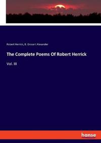 The Complete Poems Of Robert Herrick