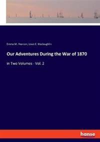 Our Adventures During the War of 1870
