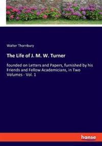 The Life of J. M. W. Turner