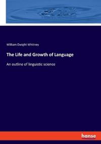 Bokomslag för "The Life and Growth of Language"