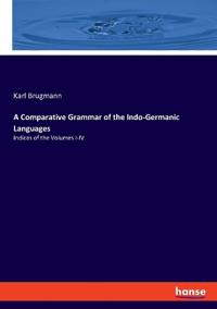 A Comparative Grammar of the Indo-Germanic Languages