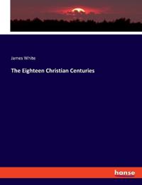 Bokomslag for "The Eighteen Christian Centuries"