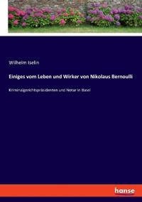 Einiges vom Leben und Wirker von Nikolaus Bernoulli
