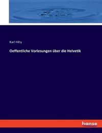 Oeffentliche Vorlesungen über die Helvetik