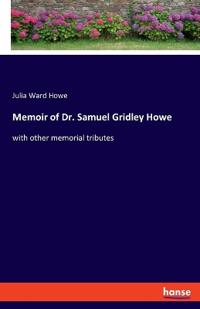 Bokomslag för "Memoir of Dr. Samuel Gridley Howe"