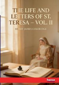 The Life and Letters of St. Teresa