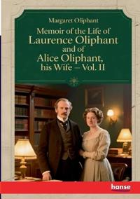 Memoir of the Life of Laurence Oliphant and of Alice Oliphant, his Wife