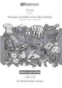 BABADADA black-and-white, Korean (in Hangul script) - français canadien avec des articles, visual dictionary (in Hangul script) - le dictionnaire visuel