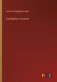 Eucalyptos e Acacias