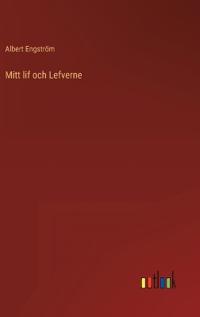 Mitt lif och Lefverne