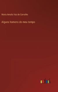 Alguns homens do meu tempo