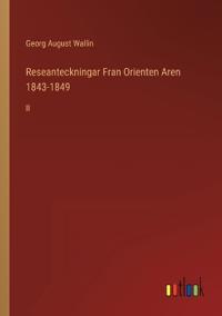 Reseanteckningar Fran Orienten Aren 1843-1849