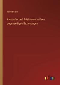 Bokomslag for "Alexander und Aristoteles in ihren gegenseitigen Beziehungen"