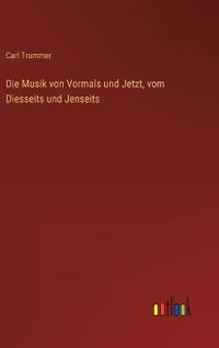 Die Musik von Vormals und Jetzt, vom Diesseits und Jenseits