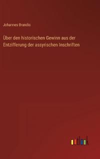 Bokomslag för "Über den historischen Gewinn aus der Entzifferung der assyrischen Inschriften"