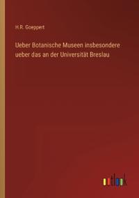 Bokomslag för "Ueber Botanische Museen insbesondere ueber das an der Universität Breslau"