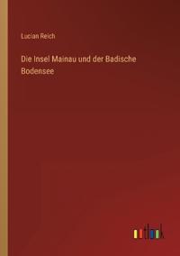 Die Insel Mainau und der Badische Bodensee