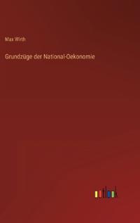 Grundzüge der National-Oekonomie