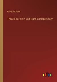 Theorie der Holz- und Eisen-Constructionen