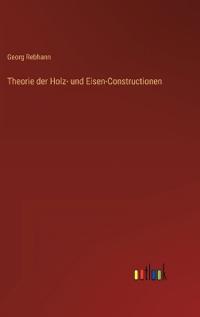 Theorie der Holz- und Eisen-Constructionen