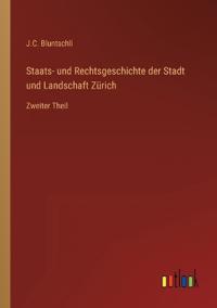 Staats- und Rechtsgeschichte der Stadt und Landschaft Zürich