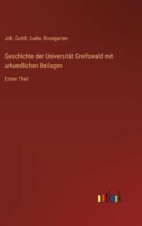 Bokomslag för "Geschichte der Universität Greifswald mit urkundlichen Beilagen"
