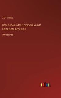 Bokomslag för "Geschiedenis der Diplomatie van de Bataafsche Republiek"