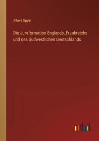 Die Juraformation Englands, Frankreichs und des Südwestlichen Deutschlands