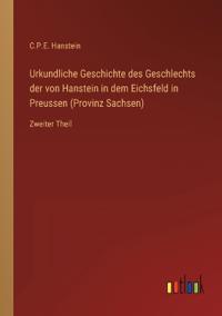 Urkundliche Geschichte des Geschlechts der von Hanstein in dem Eichsfeld in Preussen (Provinz Sachsen)