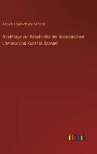 Bokomslag för "Nachträge zur Geschichte der dramatischen Literatur und Kunst in Spanien"