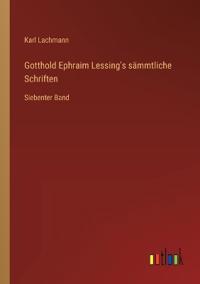 Gotthold Ephraim Lessing's sämmtliche Schriften